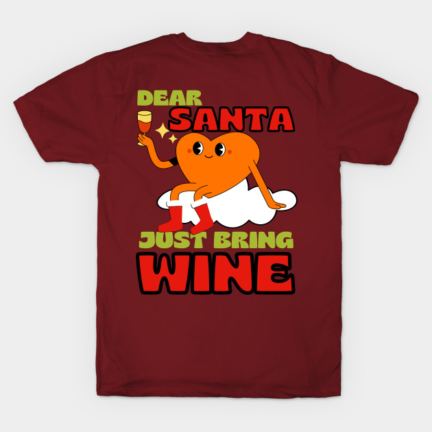 Dear Santa Just Bring Wine by LadyAga